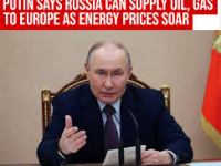 Putin says Russia can supply oil, gas to Europe as energy prices&nbsp;soar