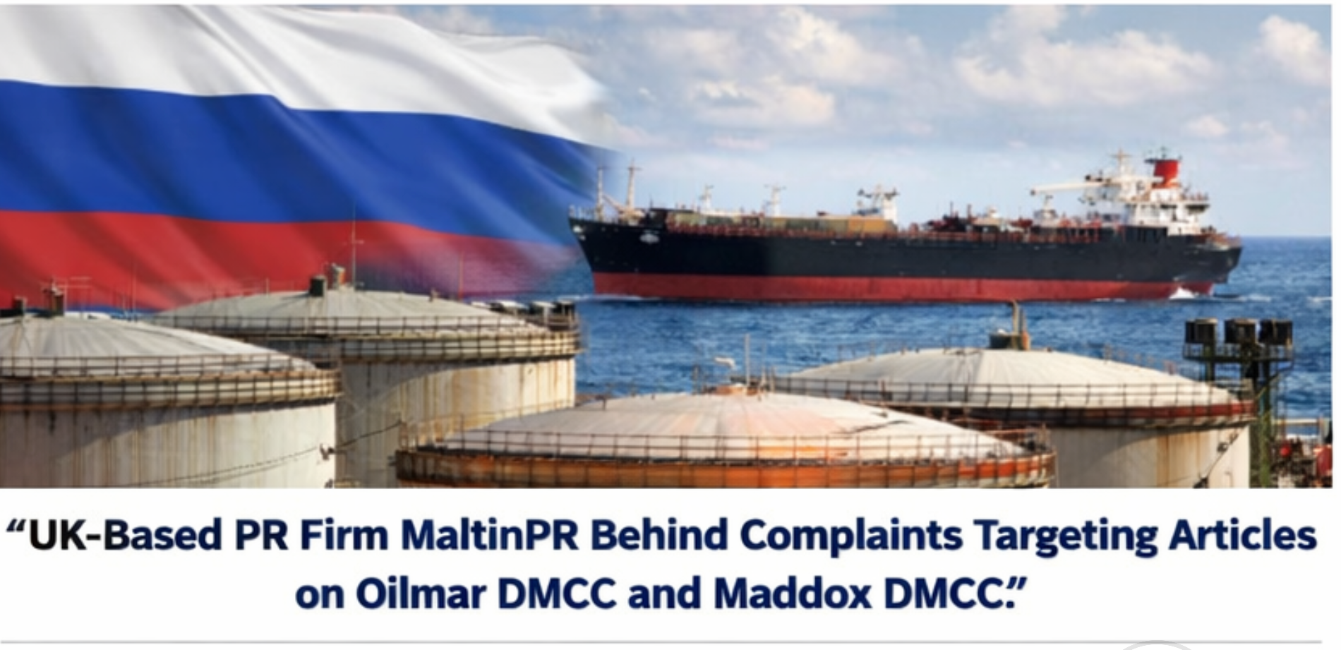 UK-Based PR Firm MaltinPR Behind Complaints Targeting Articles on Oilmar DMCC and Maddox DMCC